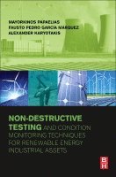 Mayorkinos Papaelias, Fausto Pedro Garcia Marquez, Alexander Karyotakis - Non-Destructive Testing and Condition Monitoring Techniques for Renewable Energy Industrial Assets, Häftad