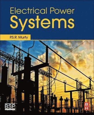 P.S.R. Murty, P. S. R. Murty, P S R Murty - Electrical Power Systems, Häftad
