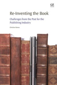 bokomslag Re-Inventing the Book: Challenges from the Past for the Publishing Industry