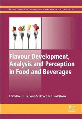 J. K. Parker, J K Parker, Stephen Elmore, Lisa Methven, UK) Parker, J K (The Flavour Centre, University of Reading, UK) Elmore, Stephen (The Flavour Centre, University of Reading, UK) Methven, Lisa (The Flavour Centre, University of Reading, J. K. Parker - Flavour Development, Analysis and Perception in Food and Beverages, Häftad