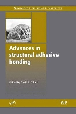 David A. Dillard - Advances in Structural Adhesive Bonding, Häftad