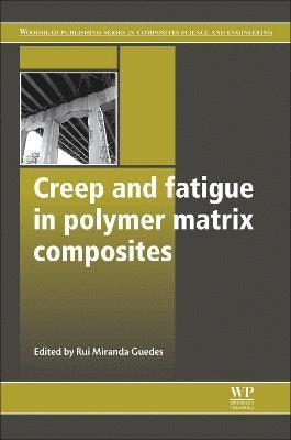 bokomslag Creep and Fatigue in Polymer Matrix Composites