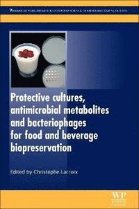 bokomslag Protective Cultures, Antimicrobial Metabolites and Bacteriophages for Food and Beverage Biopreservation