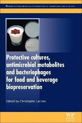Protective Cultures, Antimicrobial Metabolites and Bacteriophages for Food and Beverage Biopreservation 1