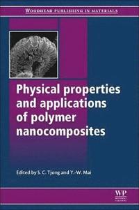 bokomslag Physical Properties and Applications of Polymer Nanocomposites