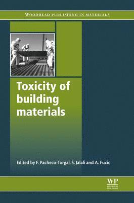 Fernando Pacheco-Torgal, S Jalali, Aleksandra Fucic - Toxicity of Building Materials, Häftad