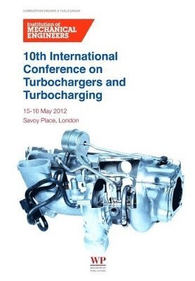 Institution of Mechanical Engineers - 10th International Conference on Turbochargers and Turbocharging, Häftad