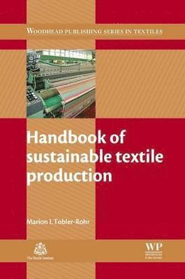 Marion I Tobler-Rohr, Switzerland) Tobler-Rohr, Marion I (Euresearch, Marion I. Tobler-Rohr, Marion Tobler-Rohr, M. I. Tobler-Rohr - Handbook of Sustainable Textile Production, Häftad