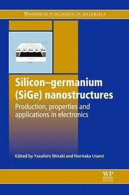 Yasuhiro Shiraki, Noritaka Usami - Silicon-Germanium (SiGe) Nanostructures, Häftad