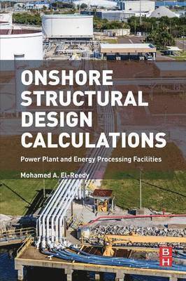 Mohamed A. El-Reedy, Egypt) El-Reedy, Mohamed A. (Structural Consultant Engineer (Oil and Gas Projects), Maryotia Faisal, Mohamed El-Reedy - Onshore Structural Design Calculations, Häftad