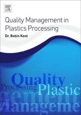 Robin Kent, Robin (Tangram Technology Ltd.) Kent - Quality Management in Plastics Processing, Häftad