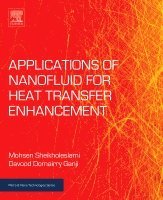 Mohsen Sheikholeslami, Davood Domairry Ganji - Applications of Nanofluid for Heat Transfer Enhancement, Häftad