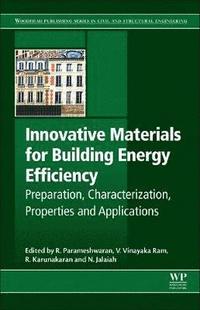 bokomslag Innovative Materials for Building Energy Efficient Buildings: Preparation, Characterization, Properties and Applications