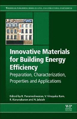 R. Parameshwaran, V. Vinayaka Ram - Innovative Materials for Building Energy Efficient Buildings: Preparation, Characterization, Properties and Applications, Häftad