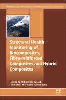 Mohammad Jawaid, Mohamed Thariq Hameed Sultan, Naheed Saba - Structural Health Monitoring of Biocomposites, Fibre-Reinforced Composites and Hybrid Composites, Häftad
