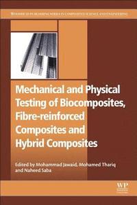 bokomslag Mechanical and Physical Testing of Biocomposites, Fibre-Reinforced Composites and Hybrid Composites