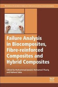 bokomslag Failure Analysis in Biocomposites, Fibre-Reinforced Composites and Hybrid Composites