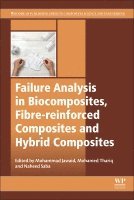 Mohammad Jawaid, Mohamed Thariq Hameed Sultan, Naheed Saba - Failure Analysis in Biocomposites, Fibre-Reinforced Composites and Hybrid Composites, Häftad