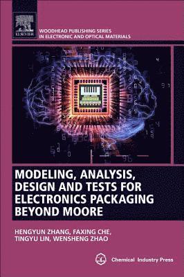 bokomslag Modeling, Analysis, Design, and Tests for Electronics Packaging beyond Moore