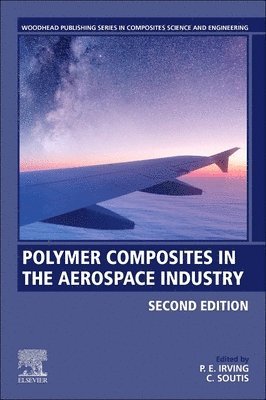 P. E. Irving, C. Soutis, UK) Irving, P. E. (Professor of Damage Tolerance, Manufacturing and Materials Department, University of Cranfield, UK) Soutis, C. (School of Mechanical, Aerospace and Civil Engineering and the Aerospace Research Institute, University of Manchester - Polymer Composites in the Aerospace Industry, Häftad