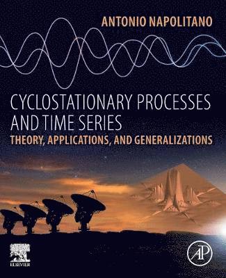 Antonio Napolitano, Antonio (Full Professor of Telecommunications at the University of Napoli Parthenope (Italy).) Napolitano - Cyclostationary Processes and Time Series, Häftad