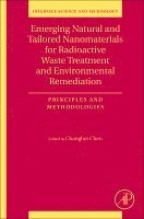 Changlun Chen - Emerging Natural and Tailored Nanomaterials for Radioactive Waste Treatment and Environmental Remediation, Häftad