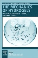 Hua Li, Vadim Silberschmidt - The Mechanics of Hydrogels, Häftad