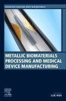 bokomslag Metallic Biomaterials Processing and Medical Device Manufacturing