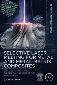 bokomslag Selective Laser Melting for Metal and Metal Matrix Composites