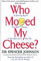 Who Moved my Cheese?: An Amazing Way to Deal with Change in Your Work and in Your Life Hardback 1