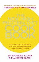 Charles Clark, Maureen Clark - New High Protein Diet Cookbook, Häftad