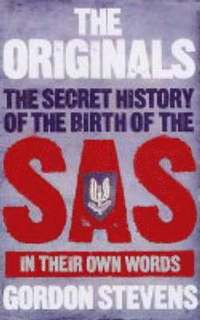 bokomslag The originals : the secret history of the birth of the SAS : in their own w