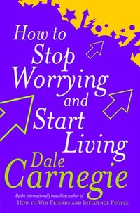 bokomslag How To Stop Worrying And Start Living