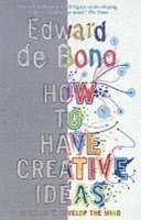 bokomslag How To Have Creative Ideas: 62 Exercises to Develop the Mind