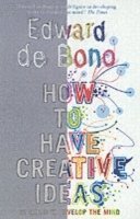 Edward de Bono - How to Have Creative Ideas, Häftad