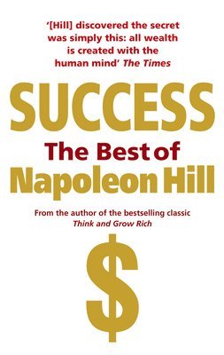 Napoleon Hill - Success: The Best of Napoleon Hill, Häftad