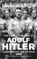 Laurence Rees - Dark Charisma of Adolf Hitler, Häftad