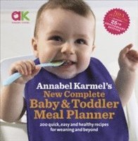 bokomslag Annabel Karmel's New Complete Baby & Toddler Meal Planner: No.1 Bestseller with new finger food guidance & recipes