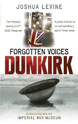 Joshua Levine - Forgotten Voices of Dunkirk, Häftad