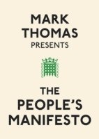 bokomslag Mark Thomas Presents the People's Manifesto