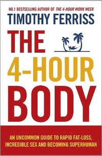 bokomslag 4-hour body - an uncommon guide to rapid fat-loss, incredible sex and becom