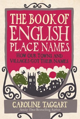 bokomslag The Book of English Place Names: How Our Towns and Villages Got Their Names
