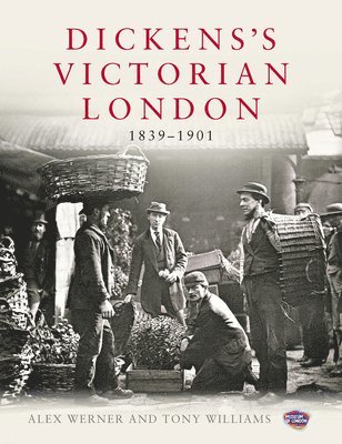 Alex Werner, Tony Williams - Dickens's Victorian London: 1839-1901, Inbunden