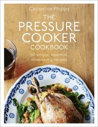 bokomslag The Pressure Cooker Cookbook