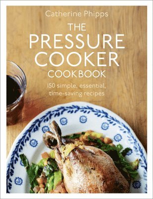 Catherine Phipps - Pressure Cooker Cookbook, Inbunden