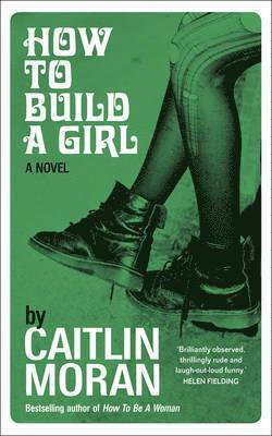 Caitlin Moran - How to Build a Girl (TPB), Häftad
