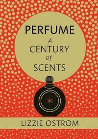 bokomslag Perfume: A Century of Scents