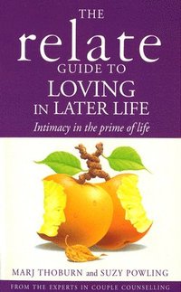 bokomslag Relate Guide To Loving In Later Life