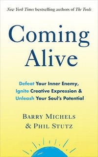 bokomslag Coming alive - 4 tools to defeat your inner enemy, ignite creative expressi