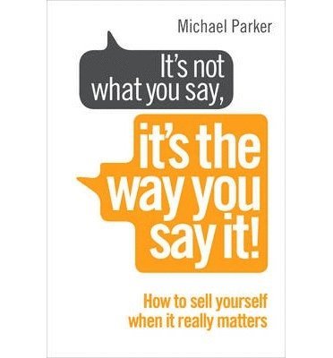 Michael Parker - It’s Not What You Say, It’s The Way You Say It!, Häftad